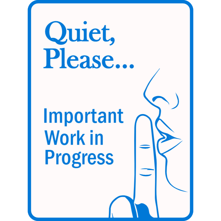 quiet please work in progress